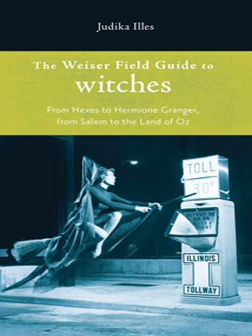 Title details for The Weiser Field Guide to Witches by Judika Illes - Available